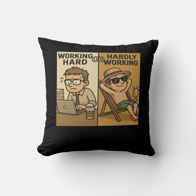 Working Hard Or Hardly Working Funny Quote Throw Pillow (Front)