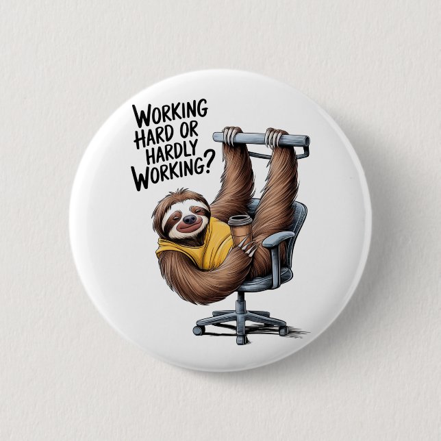Working Hard or Hardly Working Sloth Button (Front)