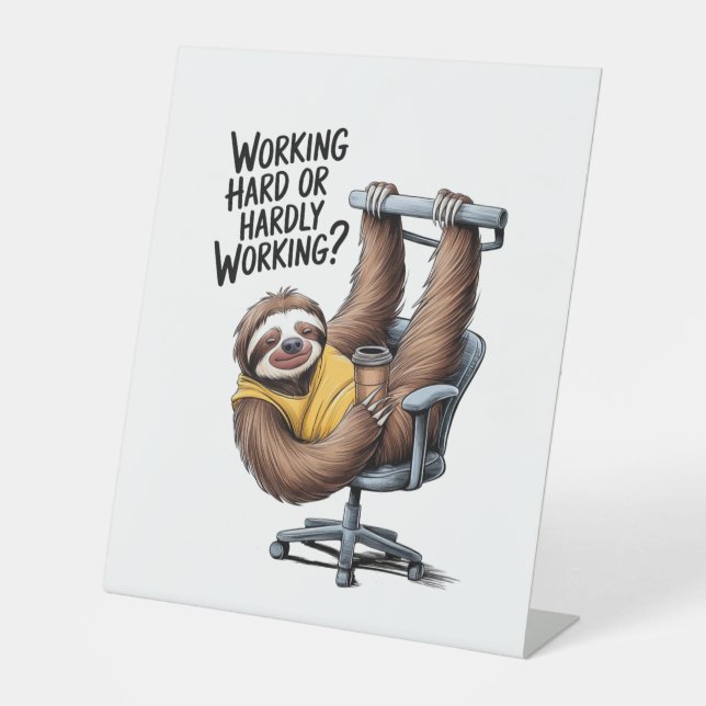 Working Hard or Hardly Working Sloth Pedestal Sign (Front)