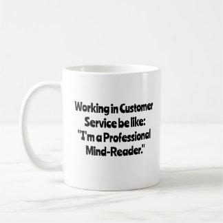 Working in Customer Service be like... Coffee Mug