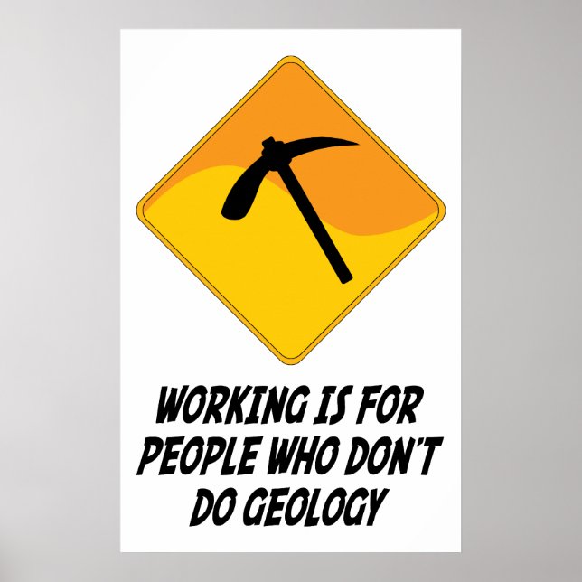 Working Is For People Who Don't Do Geology Poster (Front)