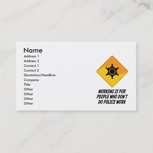 Working Is For People Who Don't Do Police Work Business Cards