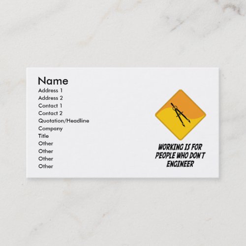 Working Is For People Who Don't Engineer Business Cards