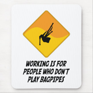 Working Is For People Who Don't Play Bagpipes Mouse Pad