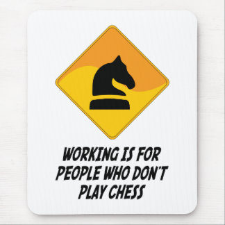 Working Is For People Who Don't Play Chess Mouse Pad