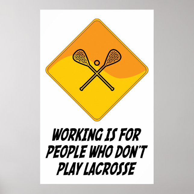 Working Is For People Who Don't Play Lacrosse Poster (Front)