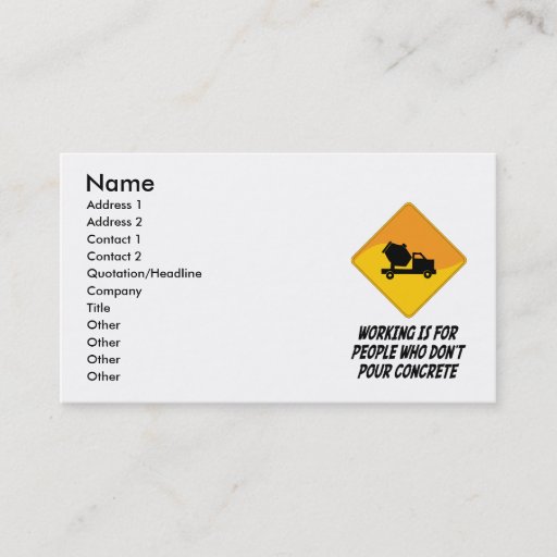 Customizable Working Is For People Who Don't Pour Concrete Business Cards