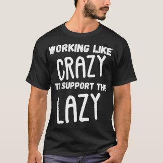 Working Like Crazy To Support The Lazy Vintage Fu T-Shirt