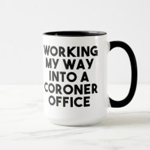 Working my way into a Coroner Office