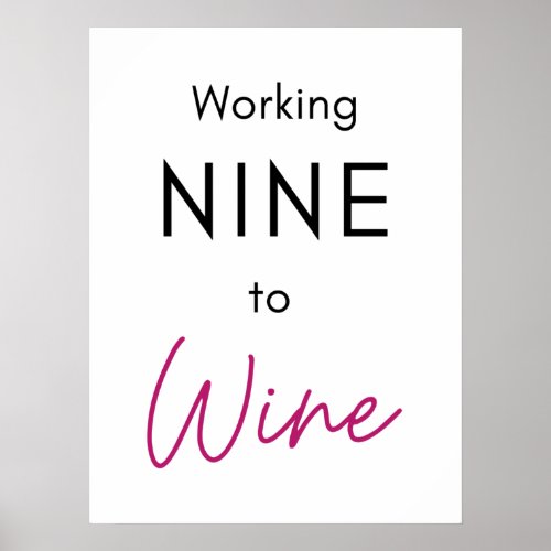Working Nine to Wine alcohol quote Poster