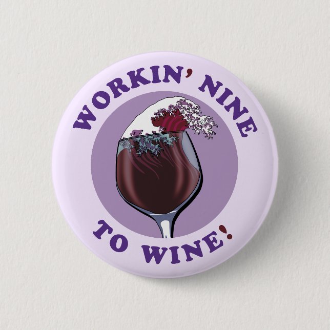 Working Nine To Wine | Funny Wine Lovers Quote Button (Front)