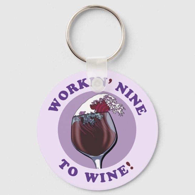 Working Nine To Wine | Funny Wine Lovers Quote Keychain (Front)