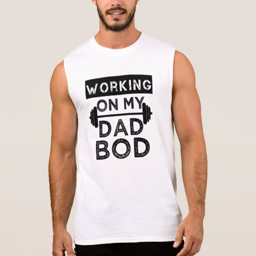 Working on my Dad Bod funny workout tank | Zazzle