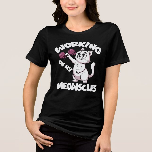 Working On My Meowscles Womens Tri-Blend Shirt (Front)