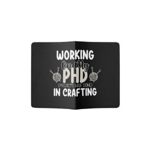 Working On My Phd Projects Half Done In Crafting Passport Holder