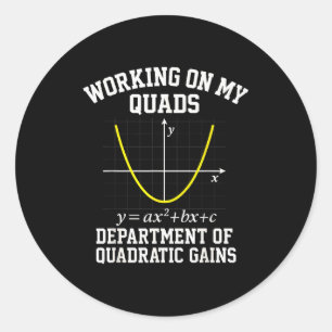 Working On My Quads Funny Algebra Math Gym Teacher Classic Round Sticker