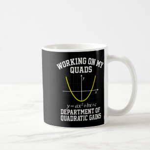 Working On My Quads Funny Algebra Math Gym Teacher Coffee Mug