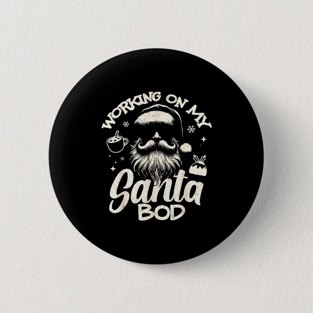 Working On My Santa Bod - Christmas Future Dad  Button (Front)