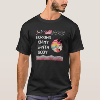 Working On My Santa Body Ugly Christmas Fitness He T-Shirt