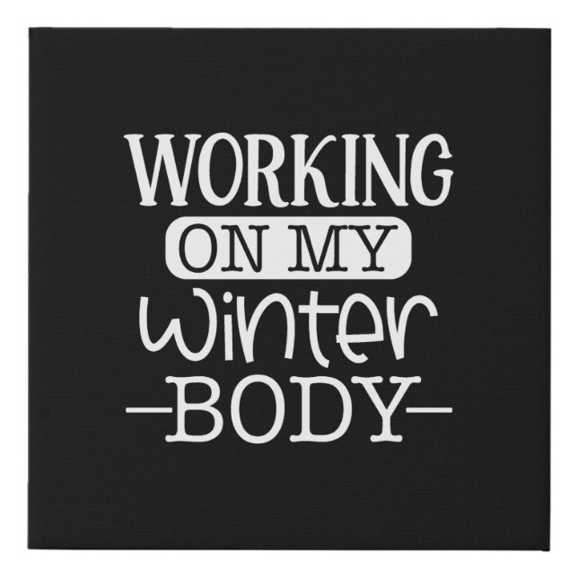 working on my winter body faux canvas print (Front)