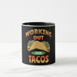 Working out for Tacos Mug
