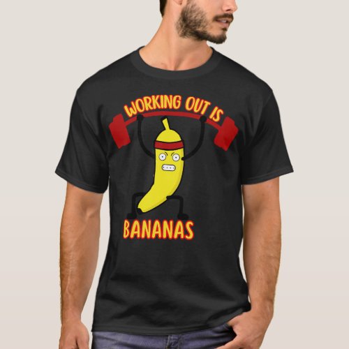 Working Out Is Bananas Funny Banana Lifting Weight T_Shirt