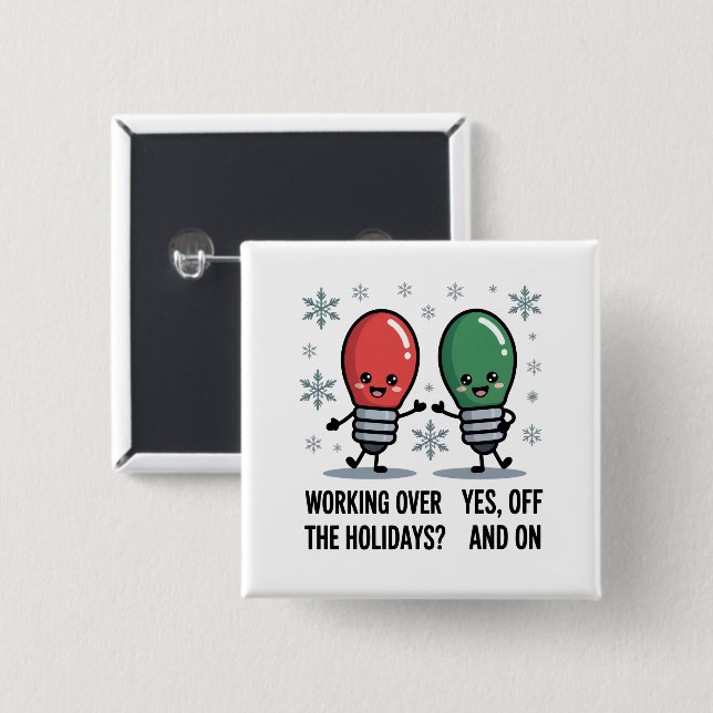 Working Over The Holidays Christmas Funny Joke Button (Front & Back)