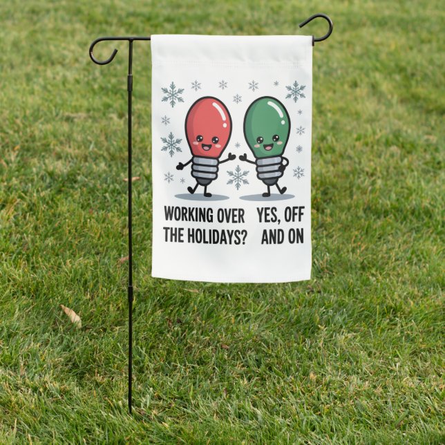 Working Over The Holidays Christmas Funny Joke Garden Flag (In SItu)