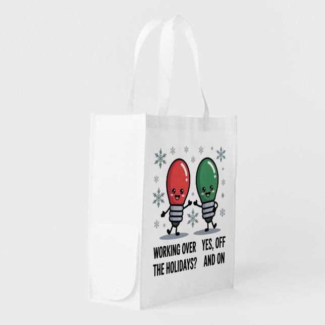 Working Over The Holidays Christmas Funny Joke Grocery Bag (Front Side)