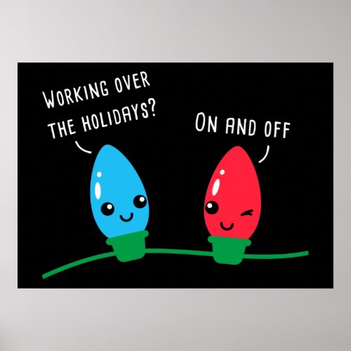 Working Over The Holidays Funny Christmas Lights  Poster