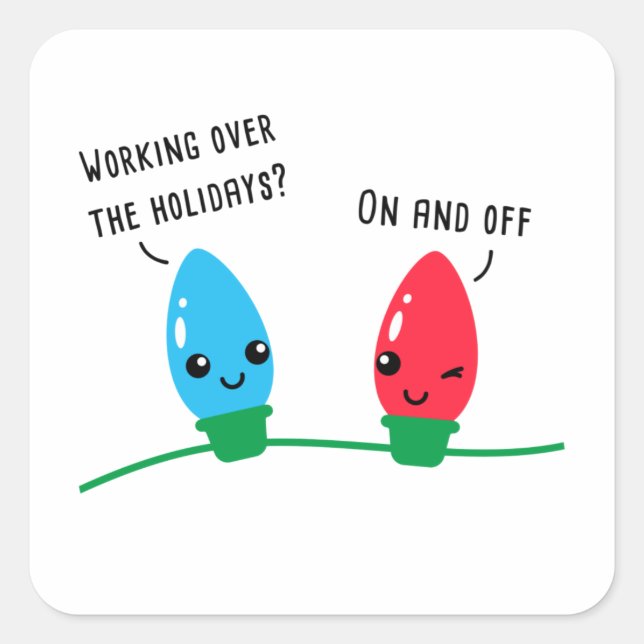 Working Over The Holidays Funny Christmas Lights   Square Sticker (Front)