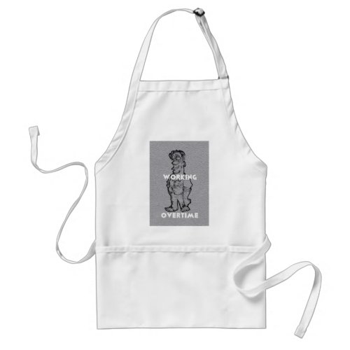 Working Overtime Adult Apron