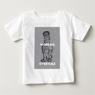 Working Overtime Baby T-Shirt