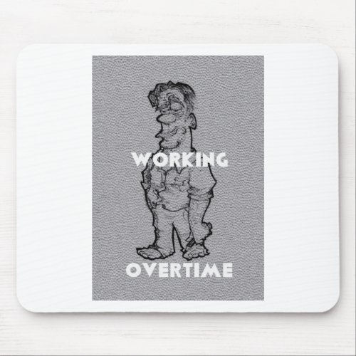 Working Overtime Mouse Pad