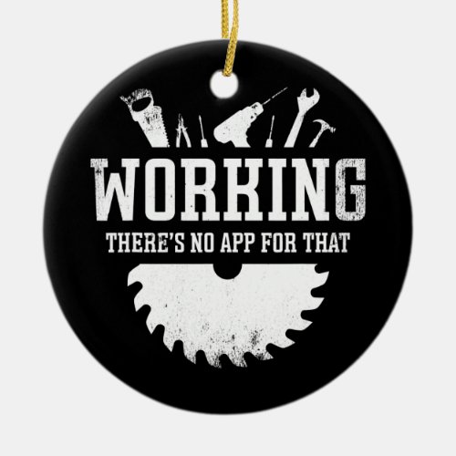Working theres no app for that for a Mechanic Ceramic Ornament