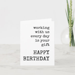 Working With Us Everyday is Your Gift, Birthday Card