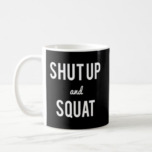 Workou Shut Up And Squat Coffee Mug