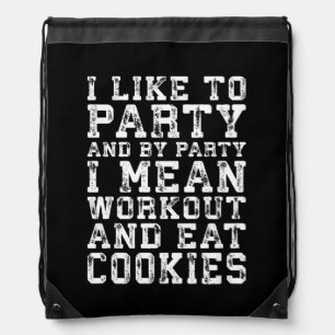 Workout and Eat Cookies (I Like To Party) - Funny Drawstring Bag