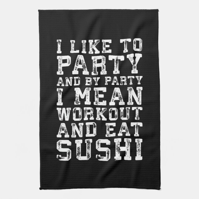 Workout and Eat Sushi (I Like To Party) - Funny Towel (Vertical)