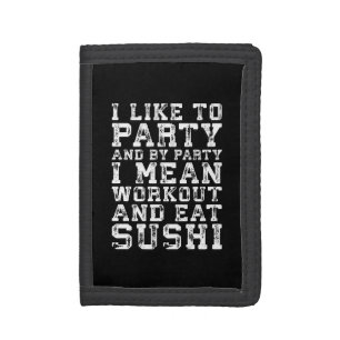 Workout and Eat Sushi (I Like To Party) - Funny Tri-fold Wallet