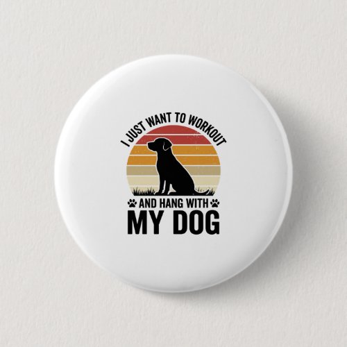 Workout and Hang With My Dog Vintage Dog Lover Des Button