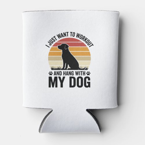 Workout and Hang With My Dog Vintage Dog Lover Des Can Cooler