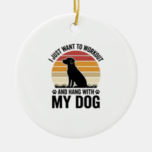Workout and Hang With My Dog Vintage Dog Lover Des Ceramic Ornament