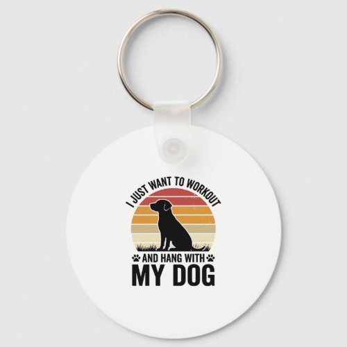 Workout and Hang With My Dog Vintage Dog Lover Des Keychain