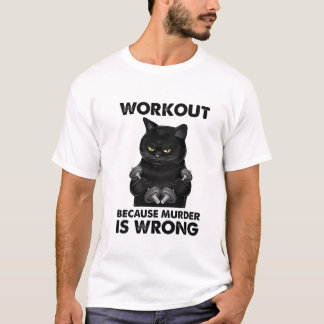 Workout Because Murder Is Wrong Cat Weightlifting T-Shirt