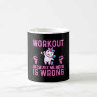 workout because murder is wrong Unicorn