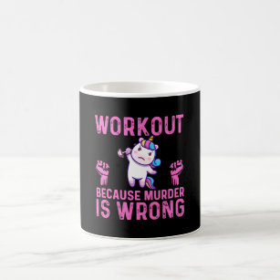 workout because murder is wrong Unicorn Coffee Mug