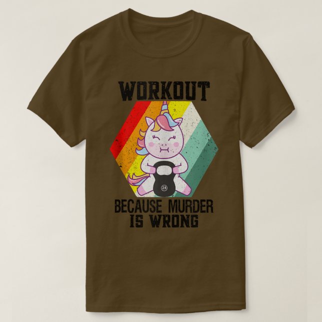 Workout Because Murder Is Wrong Unicorn Fitness  T-Shirt (Design Front)
