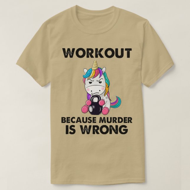 Workout Because Murder Is Wrong Unicorn Fitness Wo T-Shirt (Design Front)