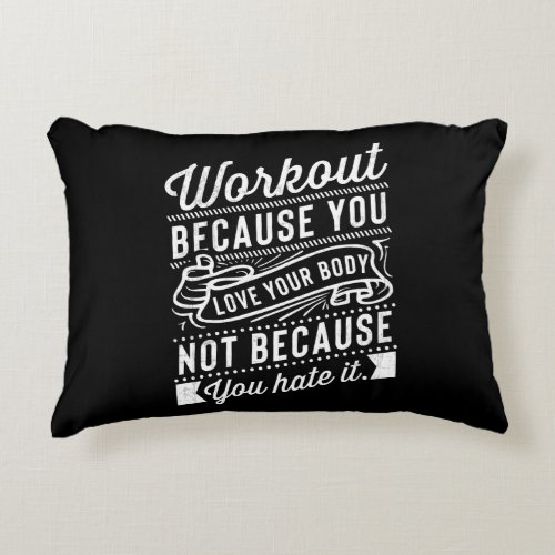 Workout Because You Love Your Body Motivation Accent Pillow